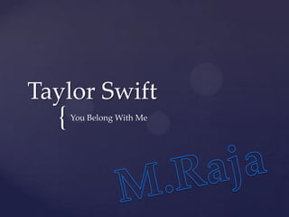 {
Taylor Swift
You Belong With Me
 