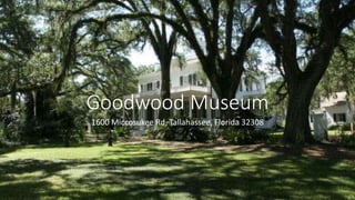 Goodwood Museum
1600 Miccosukee Rd, Tallahassee, Florida 32308
 