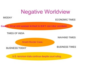 Negative Worldview MIDDAY Guard, 50-yr-old woman killed in BRT corridor accident . Arushi Murder Case. U.S. terrorism trials continue despite court ruling. TIMES OF INDIA NAVHIND TIMES BUSINESS TIMES BUSINESS TODAY ECONOMIC TIMES 