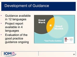 Development of Guidance

•   Guidance available
    in 12 languages
•   Project report
    available in 4
    languages
•   Evaluation of the
    good practice
    guidance ongoing



                              23
 
