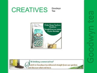 CREATIVES Goodwyn
Tea
Goodwyntea
 