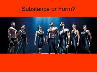 Substance or Form? 