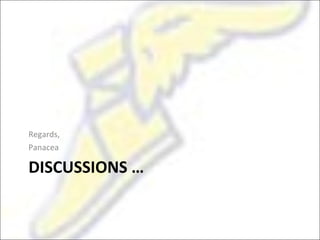 DISCUSSIONS … Regards, Panacea 