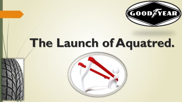 Goodyear the launch of aquatred