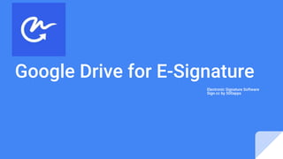 Google Drive for E-Signature
Electronic Signature Software
Sign.cc by 500apps
 