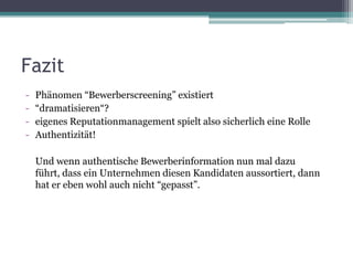 FazitPhänomen “Bewerberscreening” existiert 