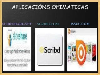 APLICACIÓNS OFIMATICAS ,[object Object],[object Object],[object Object],[object Object],SCRIBD.COM   