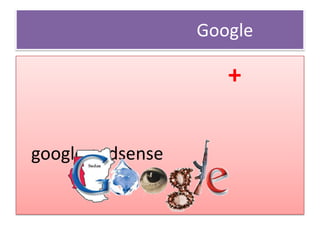 การค้นหาข้อมูล Googleเครื่องหมาย + เป็นการสั่งให้ค้นหาคำที่มีเนื้อหานี้ผสมอยู่ด้วย ตัวอย่างการใช้งาน google +adsense