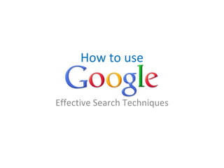 How to use Effective Search Techniques 