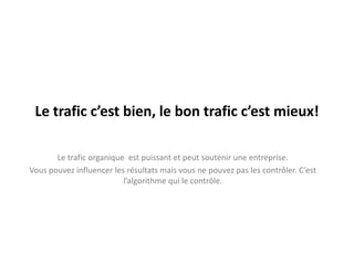 « Tous les sites sont à un clic de vous… »Sans SEO ou SEM, vous êtes une aiguille dans une botte de foin2 millions de pages indexées sur l’apiculture. Imaginez sur hockey ou football!