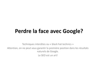 Cas « kryptonite lock »Perdre la face dans les moteurs de recherche… ça dur une éternité!Exemple de mauvaise situation