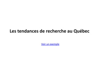 Les tendances de recherchemondialesVoir un exemple