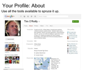 Your Profile: About Use all the tools available to spruce it up.  