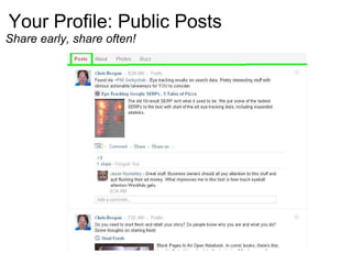 Your Profile: Public Posts Share early, share often!  