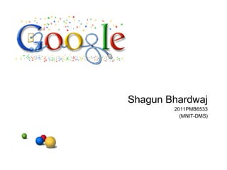 Shagun Bhardwaj 2011PMB6533 (MNIT-DMS) 