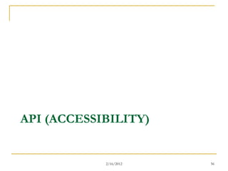 API (ACCESSIBILITY)


            2/16/2012   56
 