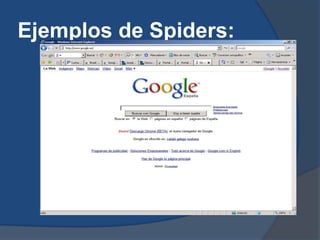Ejemplos de Spiders:
 