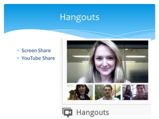 Hangouts


Screen Share
YouTube Share
 