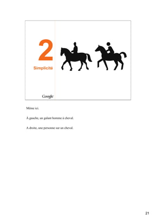 2
     Simplicité




Même ici.


À gauche, un galant homme à cheval.


A droite, une personne sur un cheval.




                                        21
 