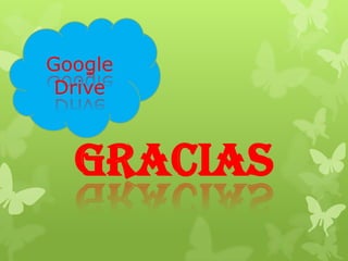 Google
 Drive



  gracias
 
