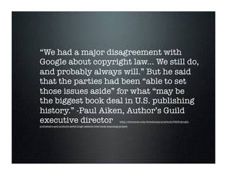 What Google Got

• The market: settlement makes it
  harder for competition

• Largest online bookstore: access,
  print, ...