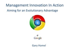 Management Innovation In Action Aiming for an Evolutionary Advantage @ Gary Hamel 