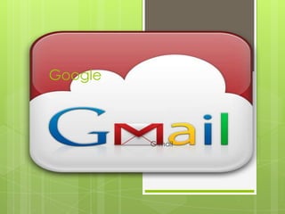 Google



         G mail
 
