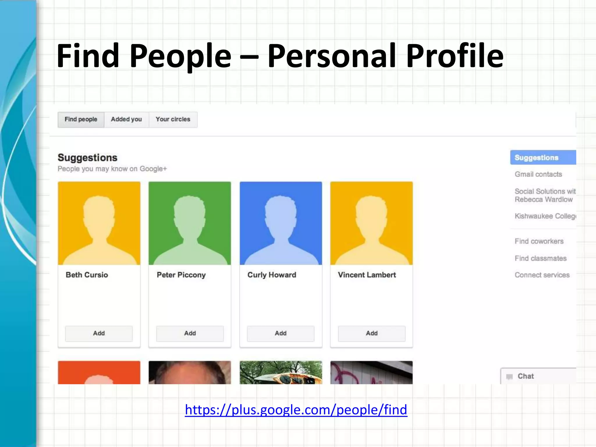 Find People – Personal Profile




        https://plus.google.com/people/find
 