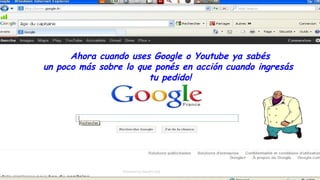 Ahora cuando uses Google o Youtube ya sabés
un poco más sobre lo que ponés en acción cuando ingresás
tu pedido!
 