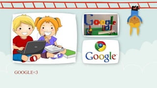 GOOGLE<3
 