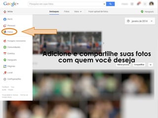 Adicione e compartilhe suas fotos
com quem você deseja

 