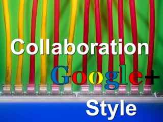 Collaboration
Style
 
