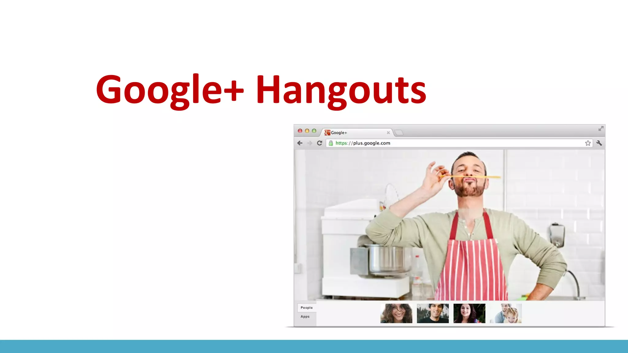 Google+ Hangouts
 