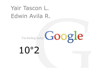 Yair Tascon L. 
Edwin Avila R. 
10°2 
 