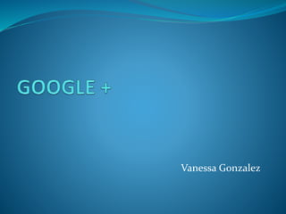 Vanessa Gonzalez 
 