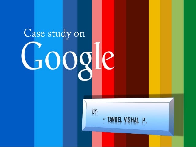 case study of google