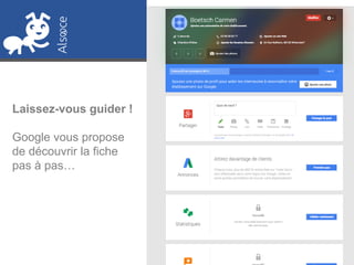 Laissez-vous guider !
Google vous propose
de découvrir la fiche
pas à pas…
 