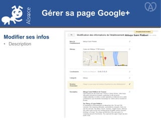 Gérer sa page Google+
Modifier ses infos
• Description
Gérer sa page Google+
 