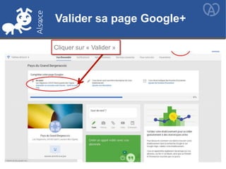 Valider sa page Google+
Valider sa page Google+
Cliquer sur « Valider »
 