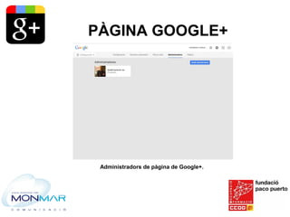 PÀGINA GOOGLE+
Administradors de pàgina de Google+.
 