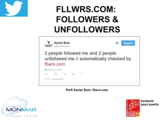 FLLWRS.COM:
FOLLOWERS &
UNFOLLOWERS
Perfi Xavier Boix: fllwrs.com
 