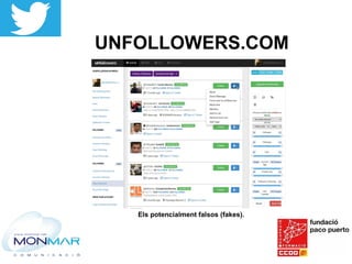Els potencialment falsos (fakes).
UNFOLLOWERS.COM
 