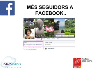 MÉS SEGUIDORS A
FACEBOOK..
 