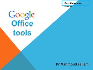 Dr.Mahmoud sallam
E- collaboration
course
 