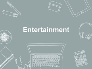 Entertainment
 