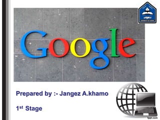 Prepared by :- Jangez A.khamo
1st Stage
 