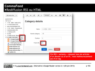 AOL Reader
}Accès mobile : Web App
Serge Courrier ►► 2014 ►► 102
Une navigation ralentie par l’enchaînement des pages (liste des dossiers/dossier/fil).
Une sone d’affichage non optimisée (bande de navigation inutile).
iPad
iPhone
Android
 