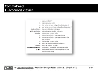 AOL Reader
}Logiciels compatibles
 Linux
►Liferea
Serge Courrier ►► 2014 ►► 104
 