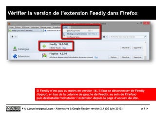 CommaFeed
}Rediffusion d'articles via RSS ou HTML
Serge Courrier ►► 2014 ►► 114
Fils RSS « sortants » relayant tous les articles
d’un dossier ou d’un fil… mais malheureusement
pas d’un tag.
 