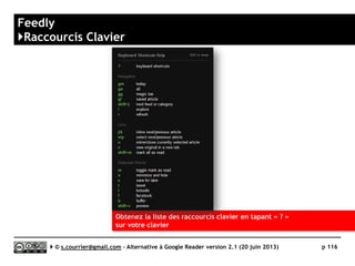 CommaFeed
}Génération de clé API
Serge Courrier ►► 2014 ►► 116
Cette « clé » permettra sans doute d’accéder à
son compte depuis des applications compatibles.
 